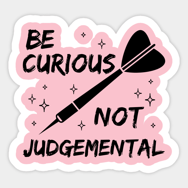 Be Curious Not Judgemental Motivation Inspirational Sticker by printalpha-art